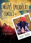 Můžeš (po)dělat cokoli