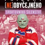 Příběhy (ne)obyčejného sportovního šílenství