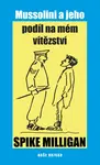 Mussolini a jeho podíl na mém vítězství