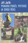 Prahou podél potoků (a dvou řek)