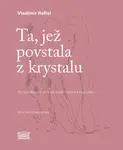 Ta, jež povstala z krystalu