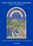 The Tres Riches Heures of Jean, Duke of Berry - Pieter Roelofs, Mathieu Deldicque