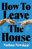 How to Leave the House - Nathan Newman - kniha z kategorie Společenská beletrie