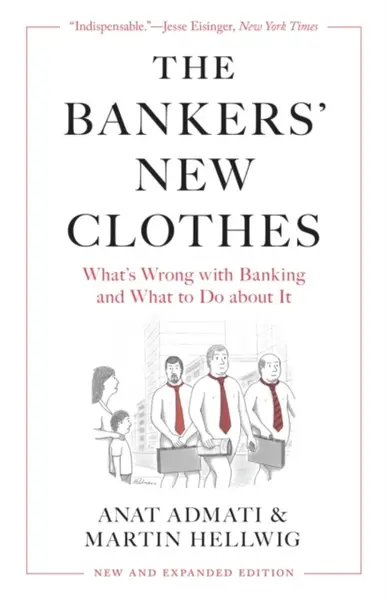 The Bankersâ€™ New Clothes - Anat Admati, Martin Hellwig