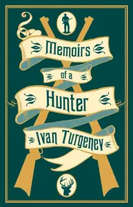 Memoirs of a Hunter - Ivan Sergejevič Turgeněv