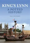 King's Lynn: A Potted History - Paul Richards