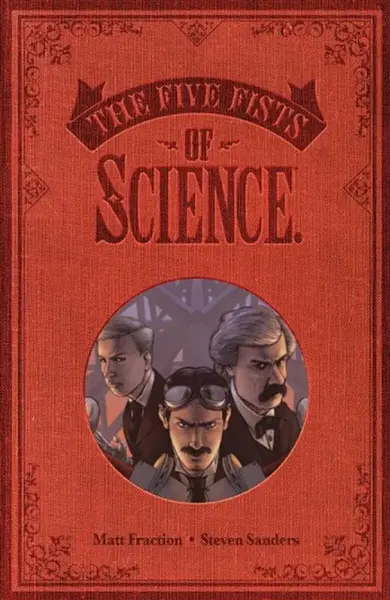 Five Fists of Science (New Edition) - Matt Fraction
