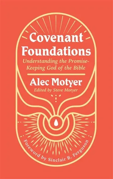 Covenant Foundations - Alec Motyer