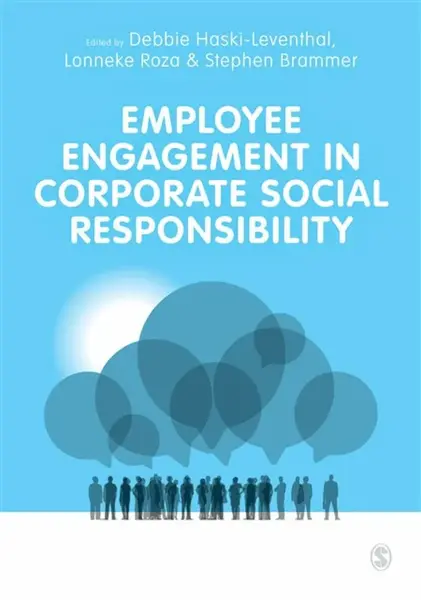 Employee Engagement in Corporate Social Responsibility - Debbie Haski-Leventhal, Stephen Brammer, Lonneke Roza