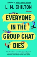 Everyone in the Group Chat Dies - L.M. Chilton
