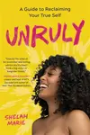 Unruly - Shelah Marie