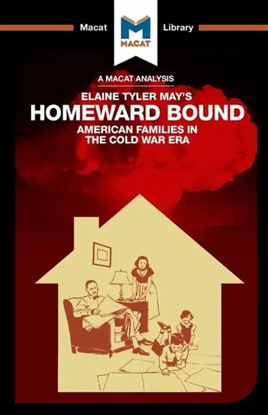 An Analysis of Elaine Tyler May's Homeward Bound - Jarrod Homer