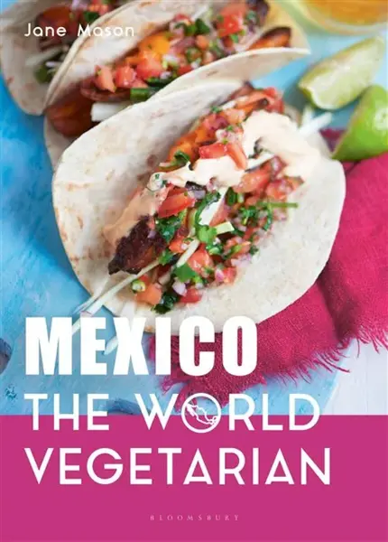 Mexico: The World Vegetarian - Jane Mason