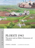 Ploesti 1943 - Steven J. Zaloga