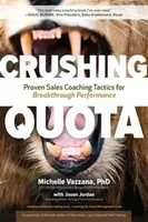 Crushing Quota: Proven Sales Coaching Tactics for Breakthrough Performance - Jason Jordan, Michelle Vazzana