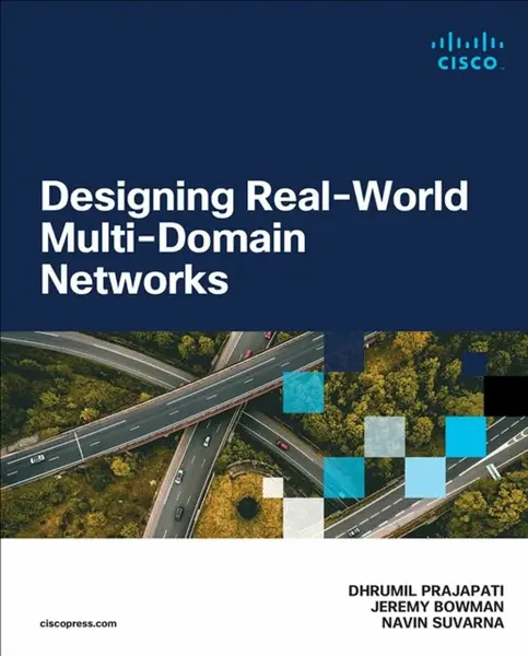 Designing Real-World Multi-domain Networks - Dhrumil Prajapati, Navin Suvarna, Jennifer Bowman