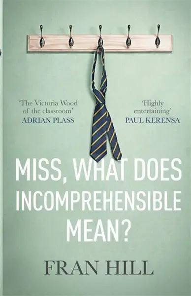 Miss, What Does Incomprehensible Mean? - Fran Hill