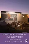 Popular Culture in Everyday Life - Charles Soukup, Christina R. Foust