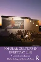 Popular Culture in Everyday Life - Charles Soukup, Christina R. Foust