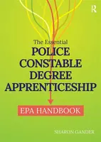 The Essential Police Constable Degree Apprenticeship EPA Handbook - Sharon Gander