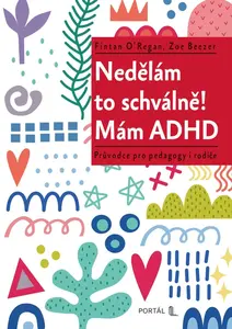 Nedělám to schválně! Mám ADHD - Fintan O'Regan, Zoe Beezer