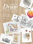 Learn to Draw in an Hour a Day - Taylor Richard