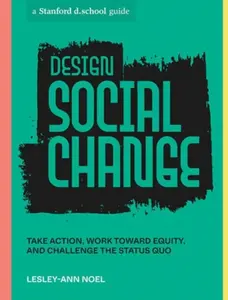 Design Social Change - Lesley-Ann Noel, Stanford d.school