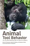 Animal Tool Behavior - Benjamin B.  Beck, Robert W.  Shumaker, Kristina R.  Walkup