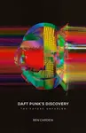 Daft Punk's Discovery - Ben Cardew