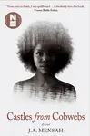 Castles from Cobwebs - J.A. Mensah