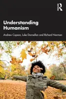 Understanding Humanism - Andrew Copson, Richard Norman, Luke Donnellan