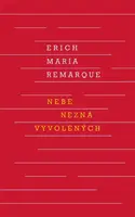 Nebe nezná vyvolených - Erich Maria Remarque
