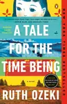 Tale for the Time Being - Ruth Ozeki