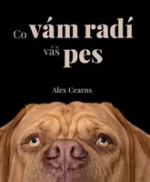 Co vám radí váš pes - Alex Cearns