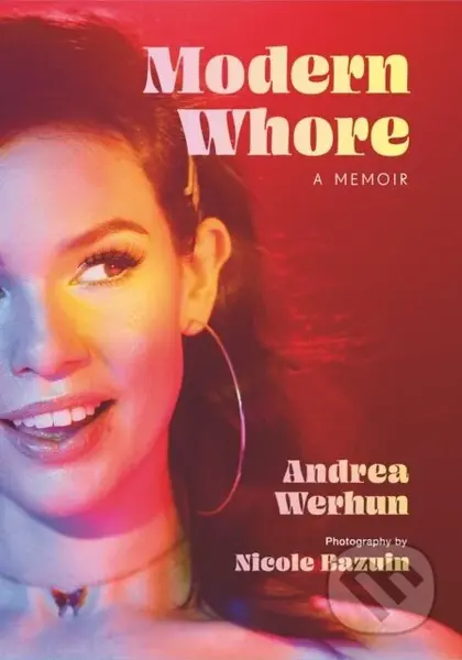 Modern Whore (A Memoir) - Andrea Werhun, Nicole Bazuin