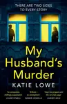 My Husbandâ€™s Murder - Katie Lowe