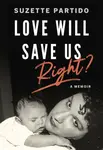 Love Will Save Us, Right? - Suzette Partido