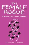 The Female Rogue - Jacquelyn Jackson