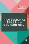 Professional Skills for Psychology - Judith Roberts