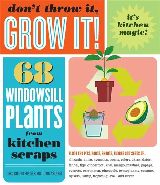 Don't Throw It, Grow It! - Deborah Peterson