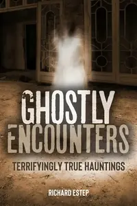 Ghostly Encounters - Richard Estep