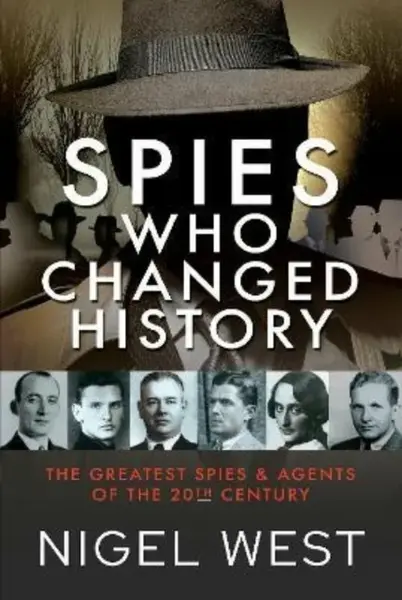 Spies Who Changed History - Nigel West