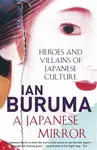 A Japanese Mirror - Ian Buruma