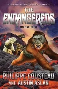 The Endangereds: Melting Point - Philippe Cousteau, Austin Aslan