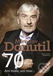 Miroslav Donutil 70 (Ani málo, ani moc...) - Dana Čermáková, Petr Čermák - kniha z kategorie Životopisy