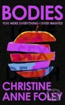Bodies (The 'It Girl' Book of the Year) - Christine Anne Foley - kniha z kategorie Společenská beletrie