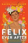 Felix Ever After - Kacen Callender