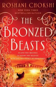 The Bronzed Beasts - Roshani Chokshi