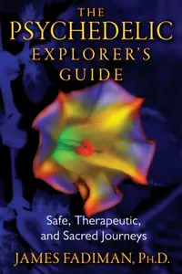 The Psychedelic Explorer's Guide - James Fadiman