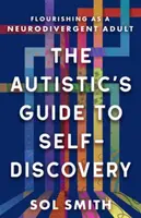 Autistic's Guide to Self-Discovery,The - Sol Smith
